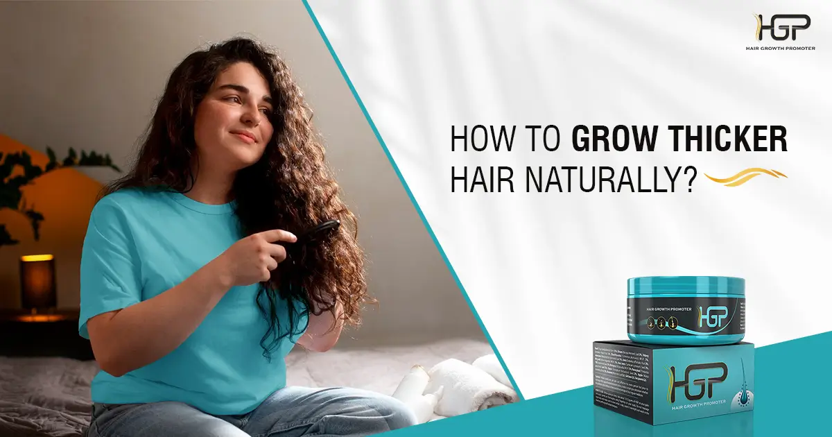 How To Grow Thicker Hair Naturally?